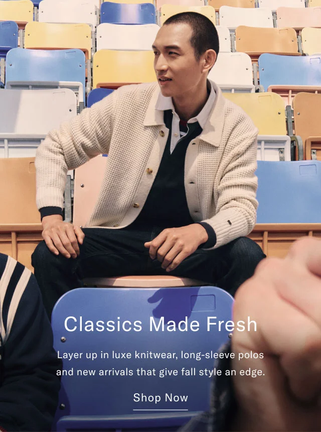 Classics Made Fresh Layer up in luxe knitwear, long-sleeve polos and new arrivals that give fall style an edge. Shop Now
