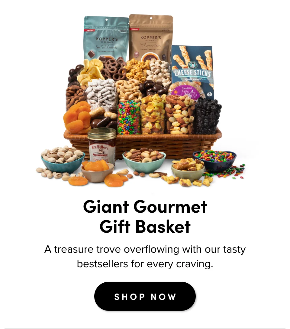 Giant Gourmet Gift Basket A treasure trove overflowing with our tasty bestsellers for every craving. SHOP NOW