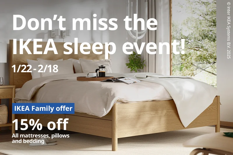 Don't miss the IKEA sleep event! 1/22 - 2/18