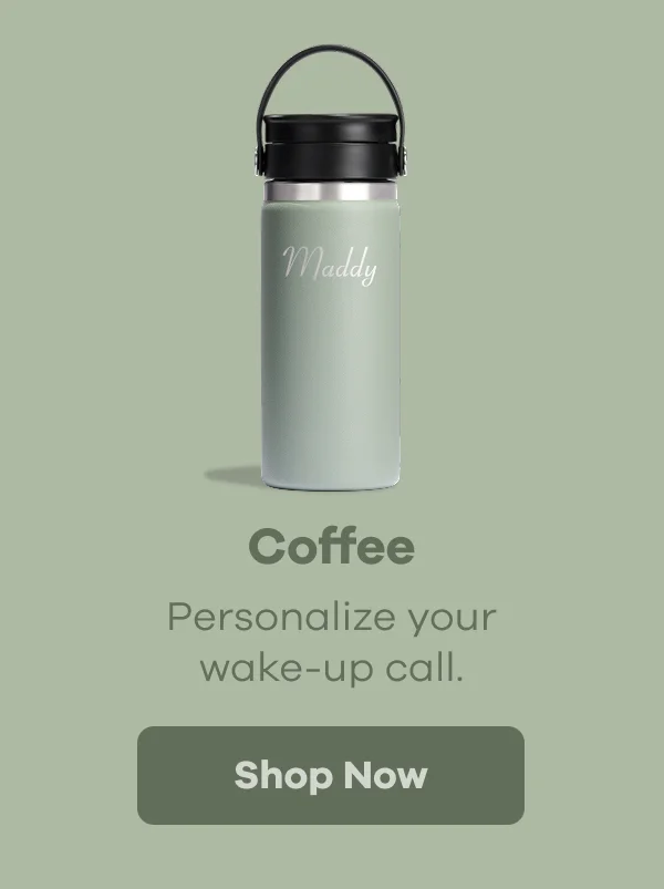 Coffee. Personalize your wake-up call. | Shop Now
