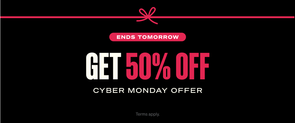 Get 50% OFF. Cyber Monday Offer