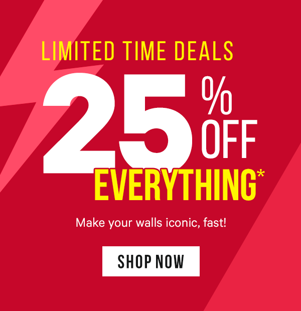 LIMITED TIME DEALS: 25% Off Everything* - Make your walls iconic, fast!
