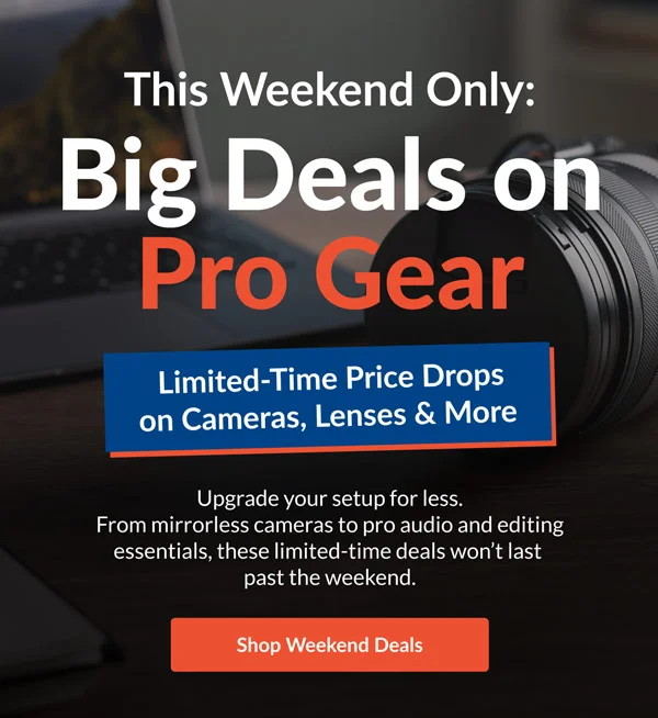 This Weekend Only: Big Deals on Pro Gear | Shop Weekend Deals