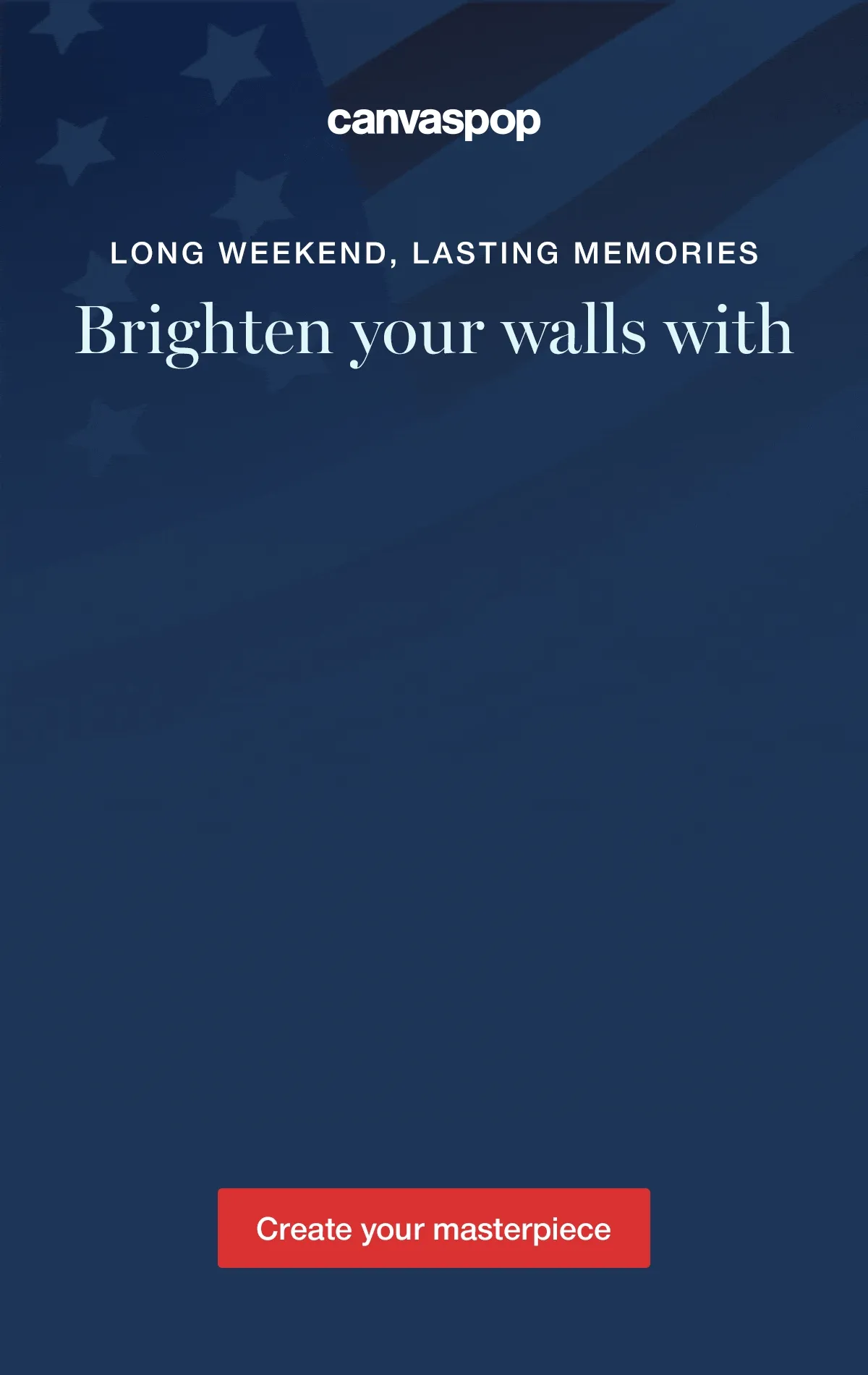 Long weekend, lasting memories. Brighten your walls with 55% off all custom prints sitewide.