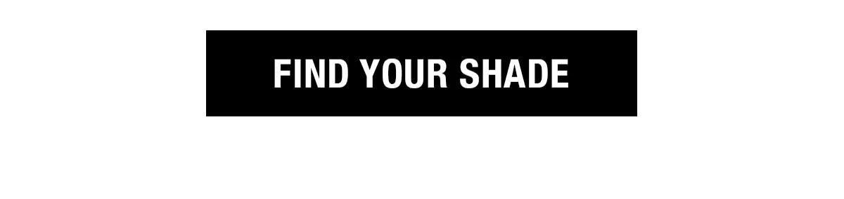 Find Your Shade Now!