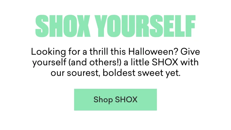 SHOX yourself  Looking for a thrill this Halloween? Give yourself (and others!) a little SHOX with our sourest, boldest sweet yet.