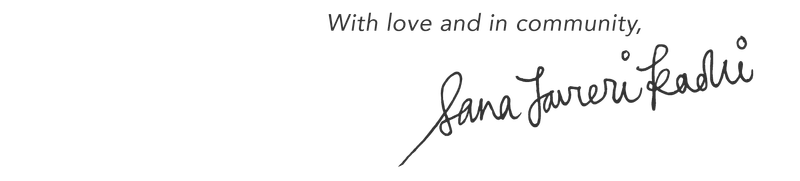 With love and in community, Sana Javeri Kadri