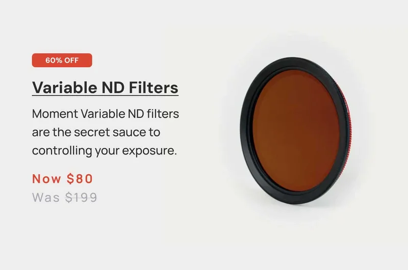 60% OFF Variable ND Filters - Now $80