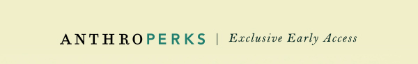 anthroperks exclusive early access
