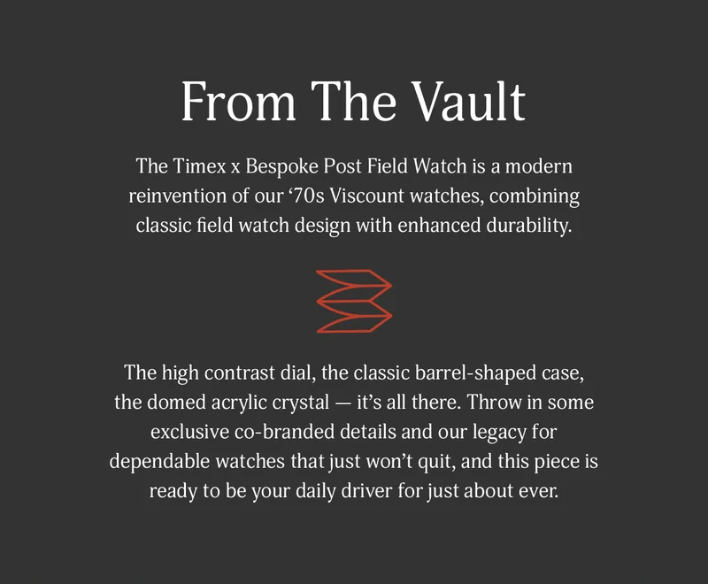 From The Vault | The Timex x Bespoke Post Watch is a modern reinvention of our '70s Viscount watches, combining classic field watch design with enhanced durability.