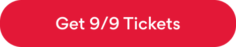 Get 9/9 Tickets