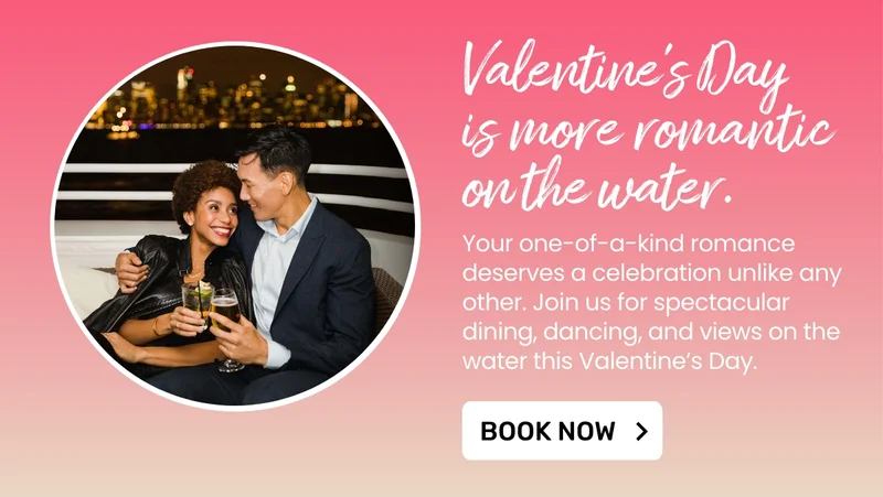 Valentine's Day is more romantic on the water.*
