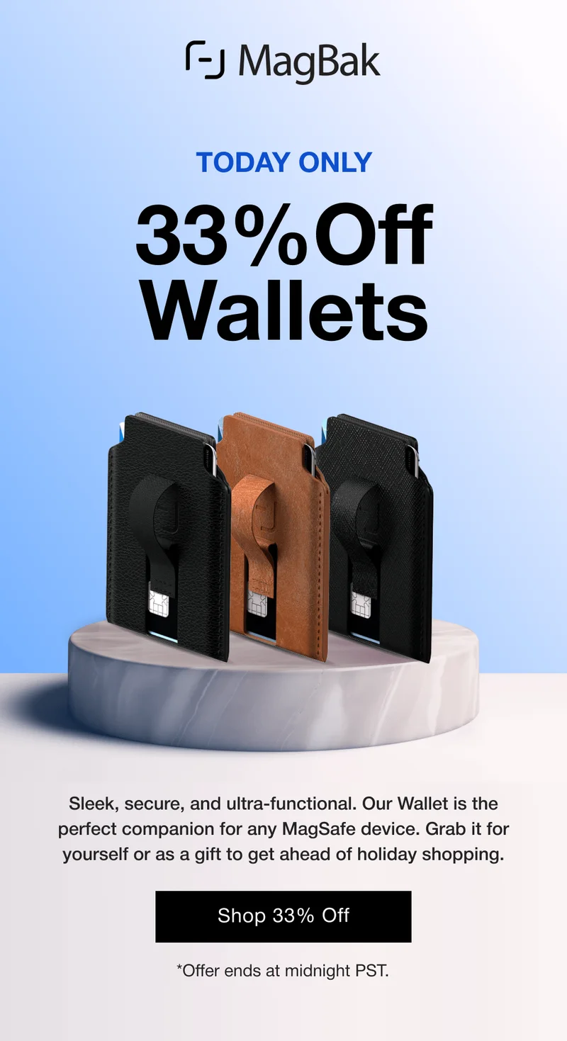Today Only: 33% Off Wallets. Sleek, secure, and ultra-functional. Our Wallet is the perfect companion for any MagSafe device. Grab it for yourself or as a gift to get ahead of holiday shopping. *Offer ends at midnight PST.