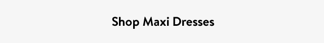 Shop Maxi Dresses