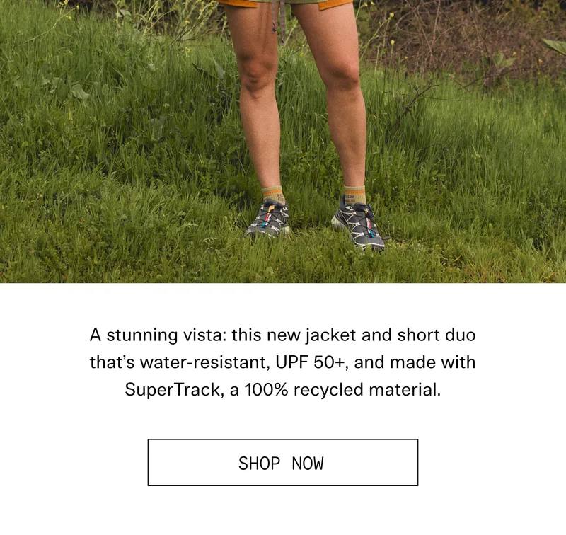 A stunning vista: this new jacket and short duo that’s water-resistant, UPF 50+, and made with SuperTrack, a 100% recycled material.  |  SHOP NOW