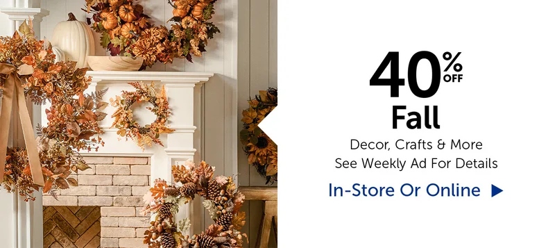 40% Off Fall - Decor, Crafts & More