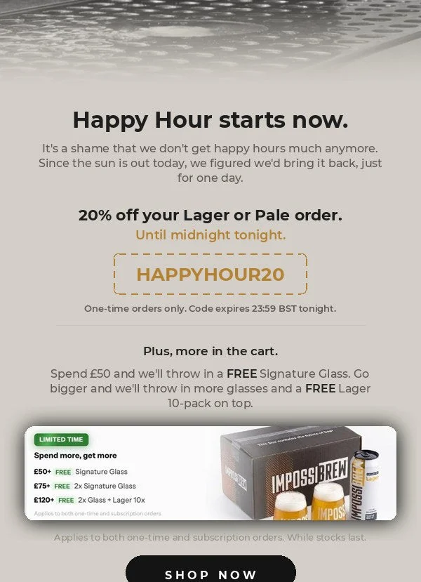 20% off Lager or Pale until midnight tonight. Code HAPPYHOUR20.