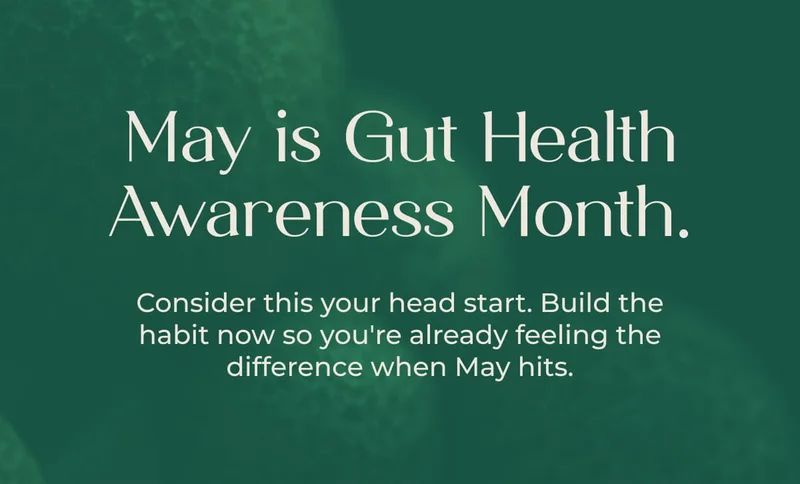 May is Gut Health Awareness Month.