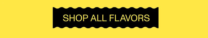 SHOP ALL FLAVORS