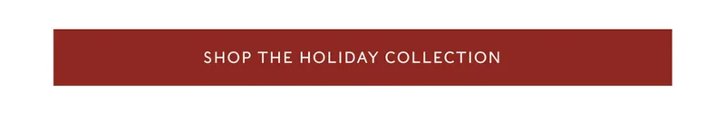 Shop The Holiday Collection