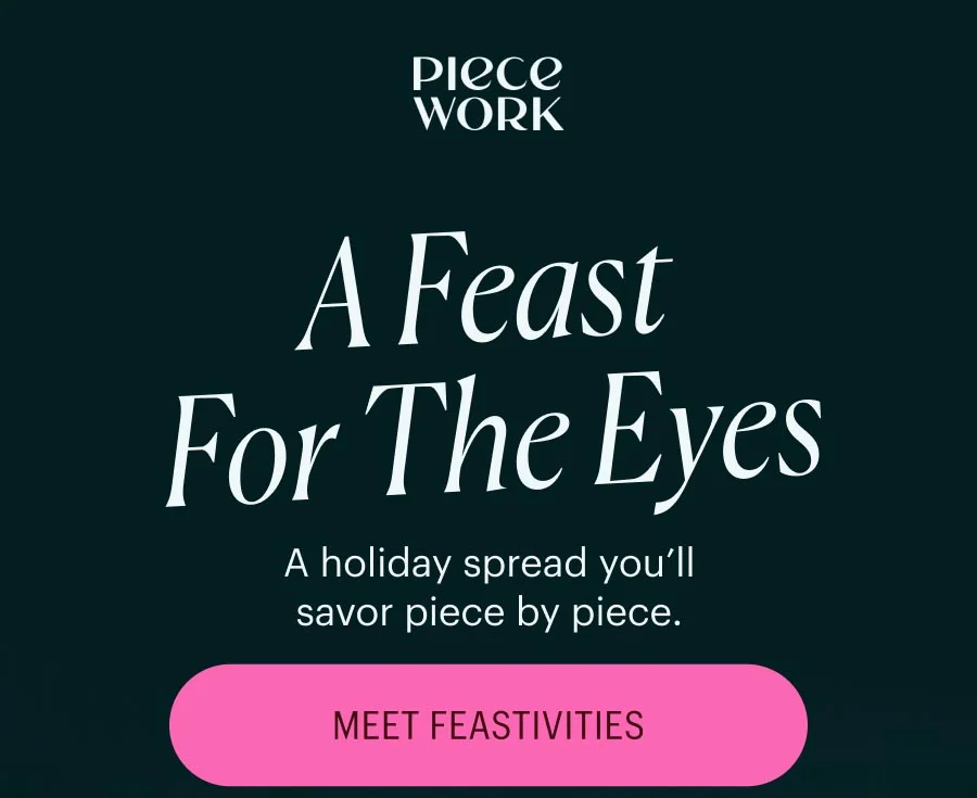 Piecework: A Feast for the Eyes - A holiday spread you'll savor piece by piece.