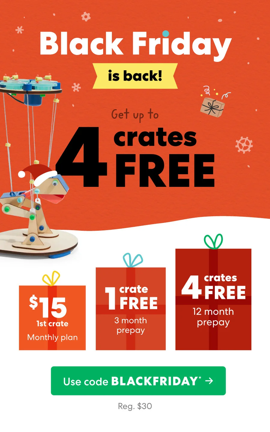 Black Friday is back! Get up to 4 crates FREE! Use code BLACKFRIDAY
