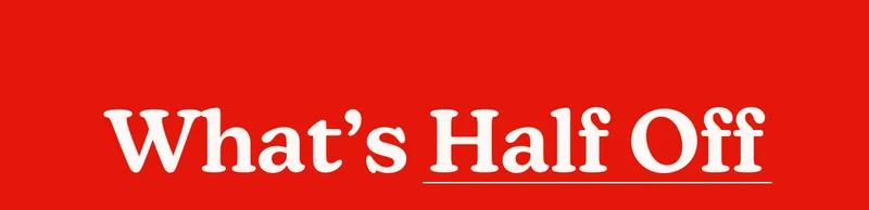 What's Half Off