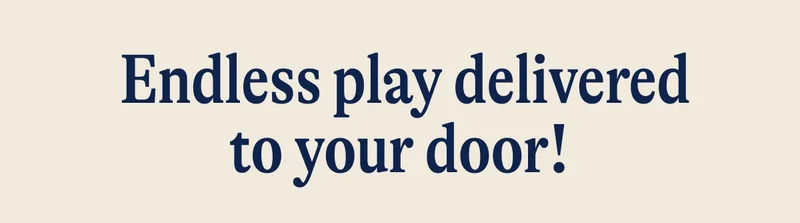 Endless play delivered to your door!