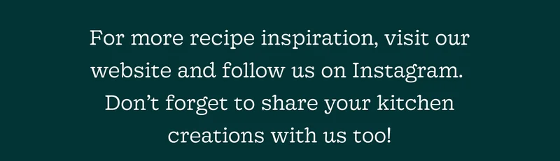 For More Recipe Inspiration, Visit Our Website and Follow Us on Instagram. Don’t Forget to Share Your Kitchen Creations with Us Too!