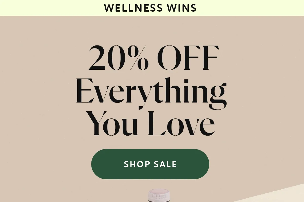 Wellness Wins: 20% Off Everything You Love [SHOP SALE]