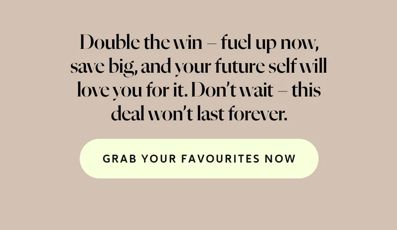 Double the win – fuel up now, save big, and your future self will love you for it. Don’t wait – this deal won’t last forever.