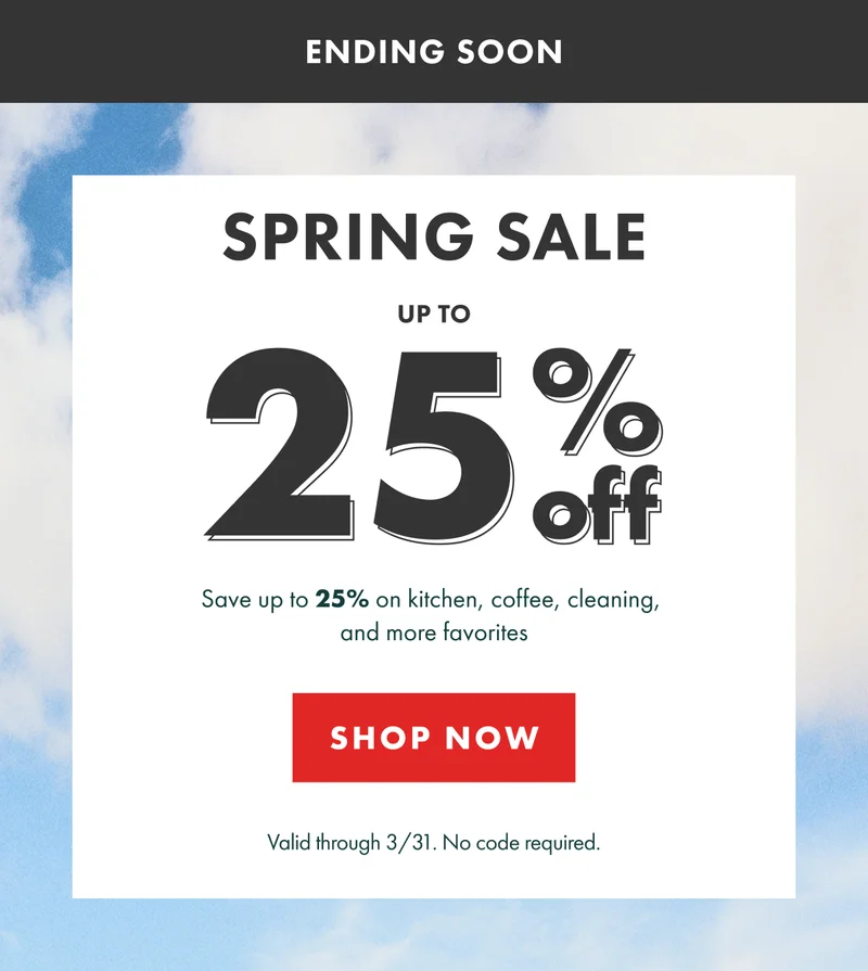 ENDING SOON 25% off. Save up to 25% on kitchen, coffee, cleaning, and more favorites. | SHOP NOW