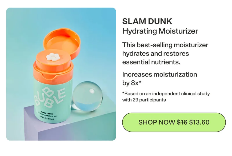 SLAM DUNK Hydrating Moisturizer This best-selling moisturizer hydrates and restores essential nutrients. Increases moisturization by 8x* *Based on an independent clinical study with 29 participants [SHOP NOW $13.60]