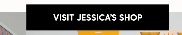 Visit Jessica's Shop