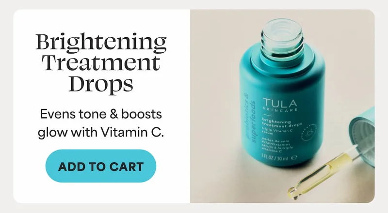 Brightening Treatment Drops Evens tone & boosts glow with Vitamin C. -- ADD TO CART
