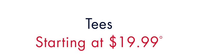 Tees starting at $19.99º