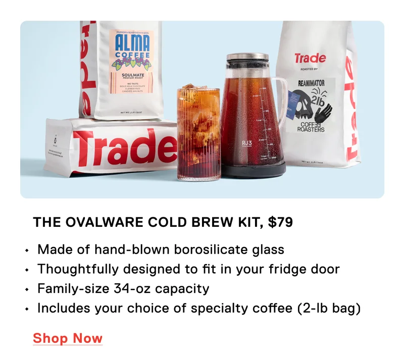 The Ovalware Cold Brew Kit. Made of hand-blown borosilicate glass Thoughtfully designed to fit in your fridge door&nbsp; Family-size 34-oz capacity Includes one 2-lb bag of specialty coffee. Shop Now.