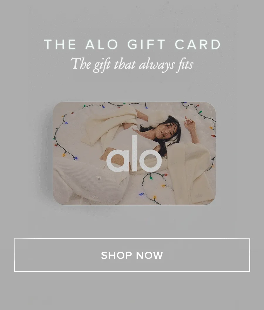 THE ALO GIFT CARD The gift that always fits SHOP NOW