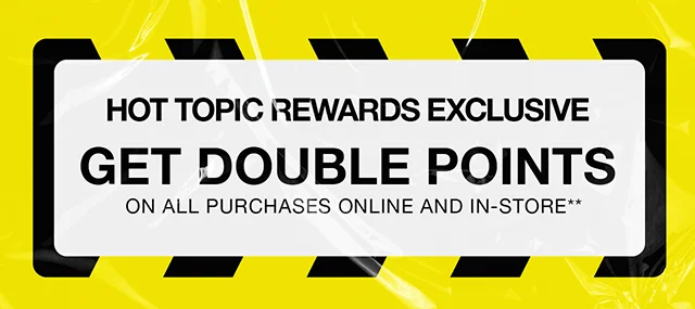 Hot Topic Rewards Exclusive Get Double Points On All Purchases Online And In-Store