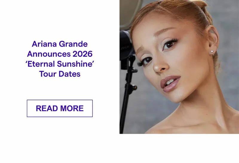 Ariana Grande Announces 2026 ‘Eternal Sunshine’ Tour Dates