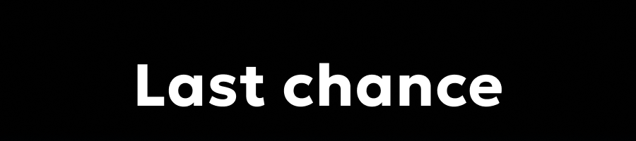 Last chance