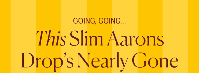 Going, Going...This Slim Aarons Drop's Nearly Gone