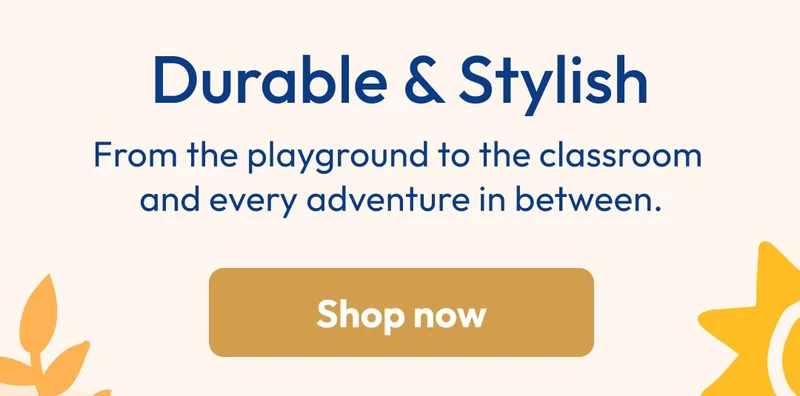 Durable & Stylish - From the playground to the classroom and every adventure in between. Shop now