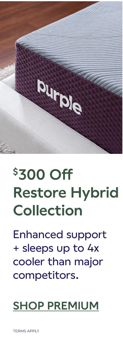 $300 OFF Restore Hybrid Collection. SHOP PREMIUM