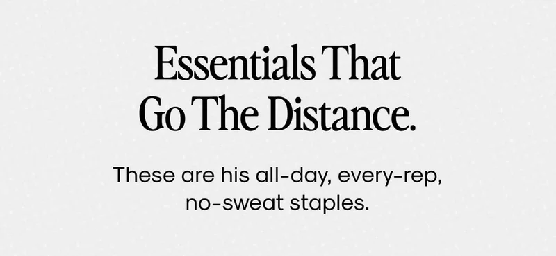 Essentials That Go The Distance.