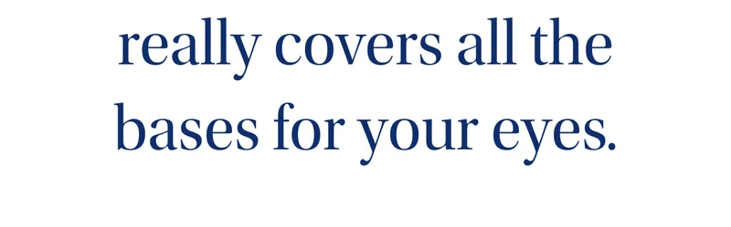 covers all the bases for your eyes