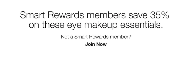 Smart Rewards members save 35% on these eye makeup essentials. | Not a Smart Rewards member? | Join Now