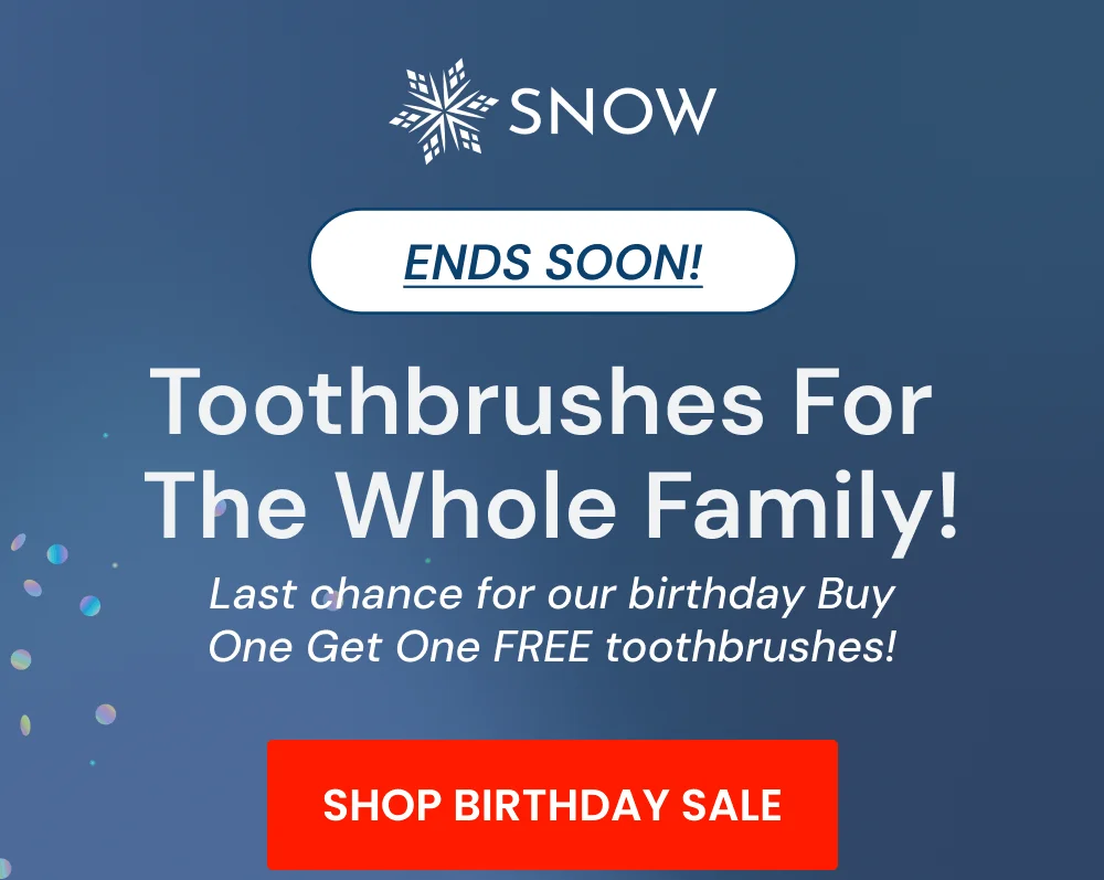 ENDS SOON: Toothbrushes For  The Whole Family! Last chance for our birthday Buy One Get One FREE toothbrushes! [SHOP BIRTHDAY SALE]