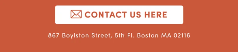 Contact Us Here | 867 Boylston Street, 5th Fl. Boston MA 02116