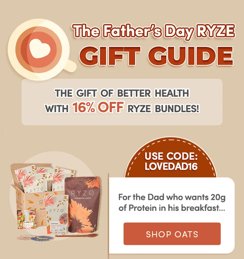 The Father's Day RYZE Gift Guide | The gift of better health with 16% off RYZE Bundles! | Use code: LOVEDAD16 | For the Dad who wants 20g of Protein in his breakfast... | Shop Oats